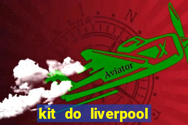 kit do liverpool dls 19